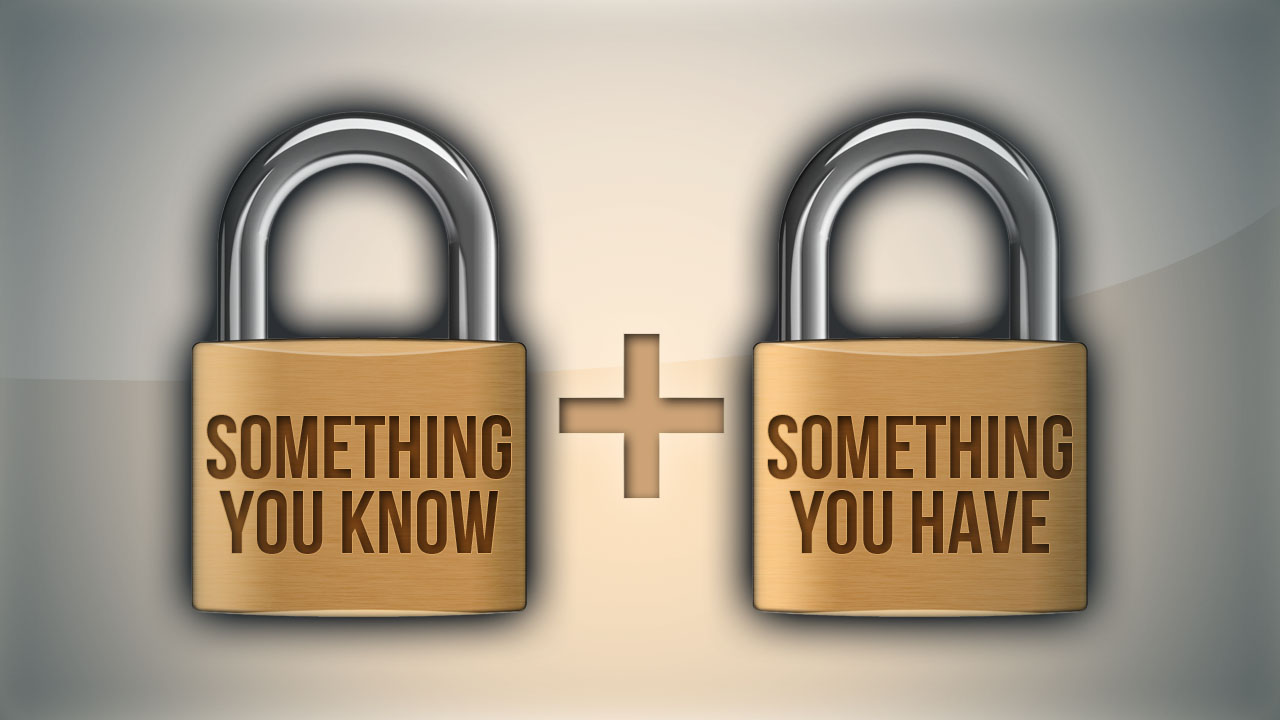 something you know plus something you have